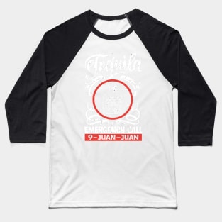 Tequila Emergency Call  9 - Juan - Juan Baseball T-Shirt